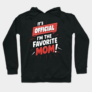 its official im the favorite Mom Hoodie